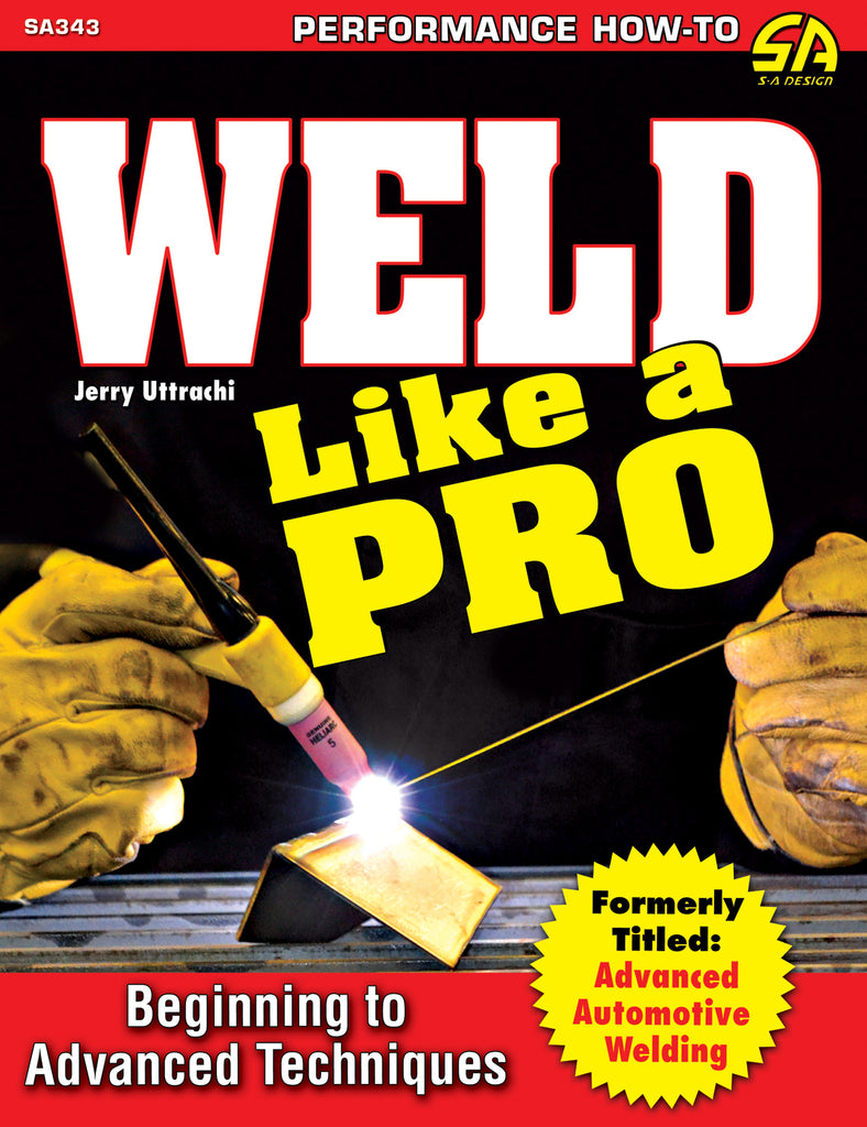 S-A BOOKS SA343 - Weld Like A Pro Advanced To Beginning image